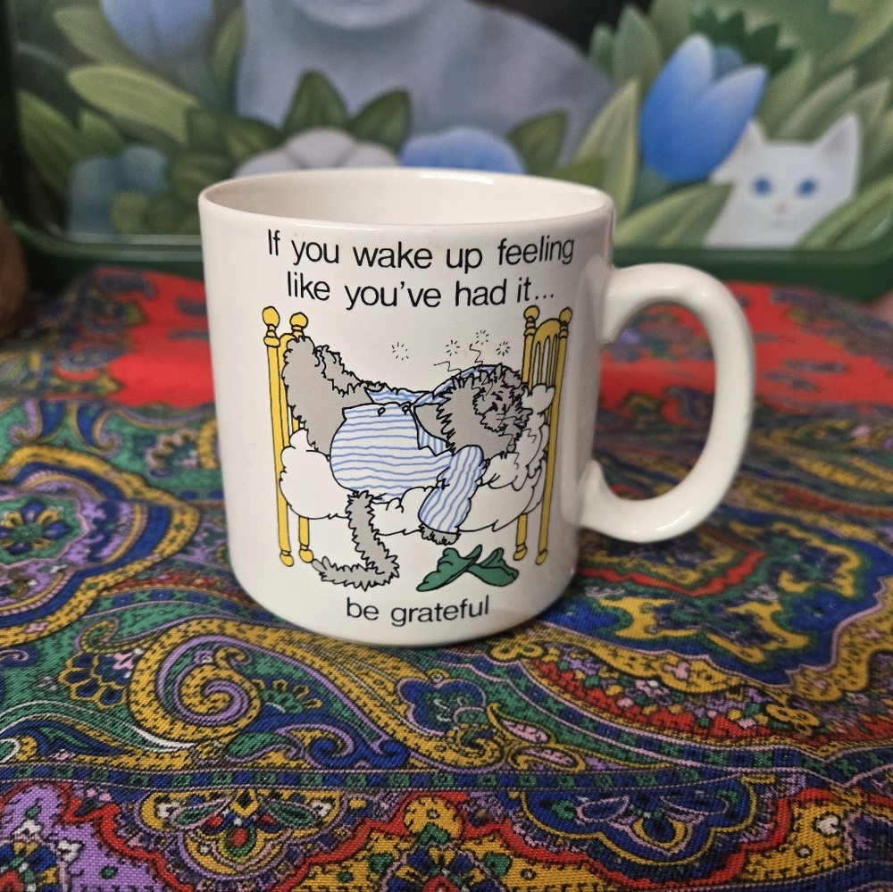 Vintage Cat In Bed Mug "If You Wake Up Feeling Like You've Had It...Be Grateful"